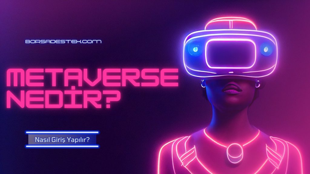 Metaverse Nedir? Nasıl Giriş Yapılır?